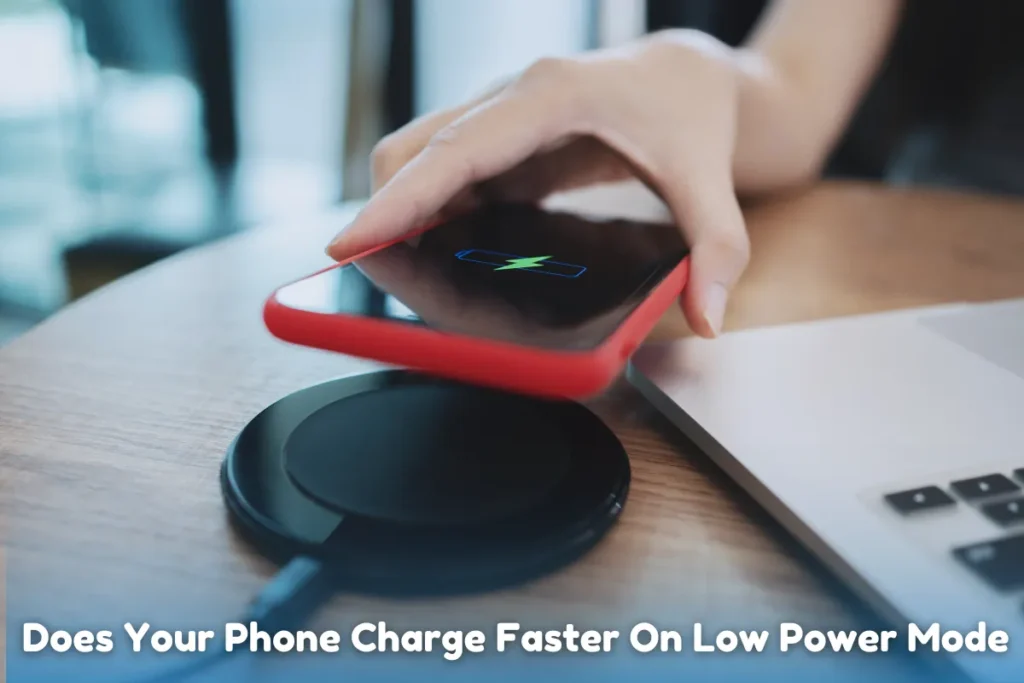 Does Your Phone Charge Faster On Low Power Mode