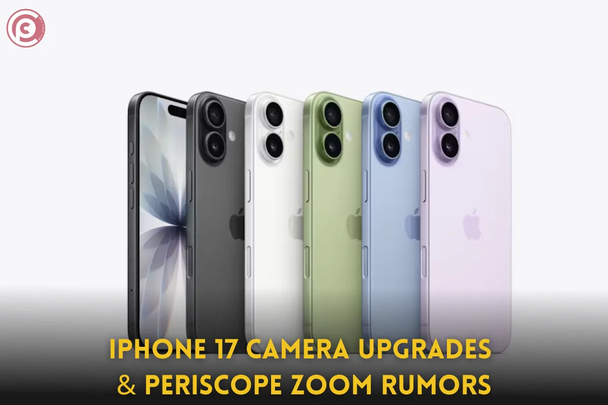 iPhone 17 Camera Upgrades & Periscope Zoom Rumors