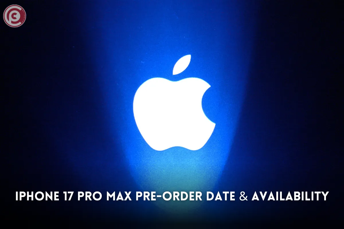 iPhone 17 Pro Max Pre-Order Date & Availability