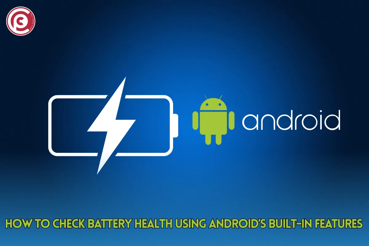 How to Check Battery Health Using Android’s Built-In Features